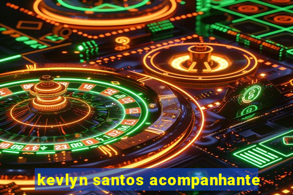 kevlyn santos acompanhante